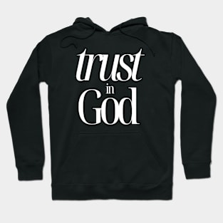 Trust in God (white font) Hoodie